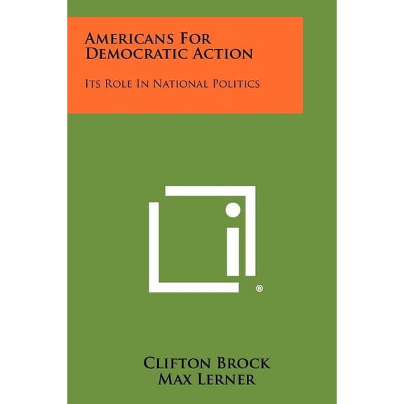 Americans for Democratic Action: Its Role in National Politics Paperback