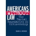 thumbnail image 1 of Americans Without Law: The Racial Boundaries of Citizenship, (Paperback), 1 of 1