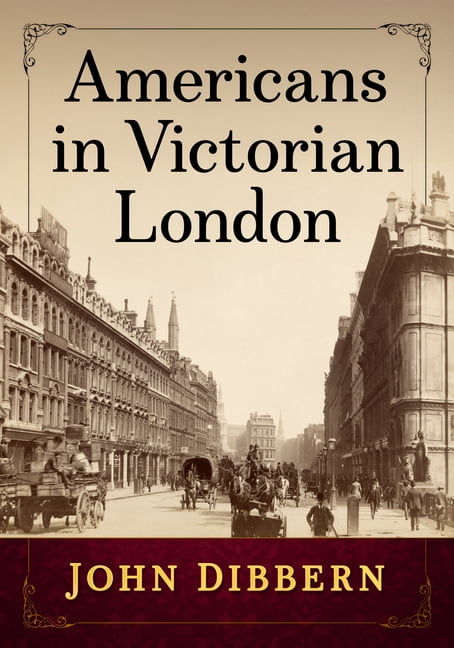 Americans in Victorian London, (Paperback)