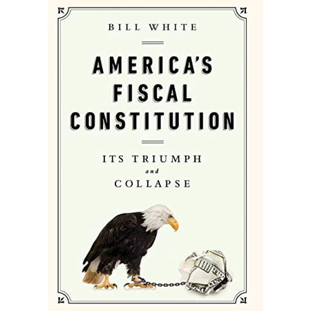 Pre-Owned America s Fiscal Constitution: Its Triumph and Collapse (Hardcover) 1610393430 9781610393430