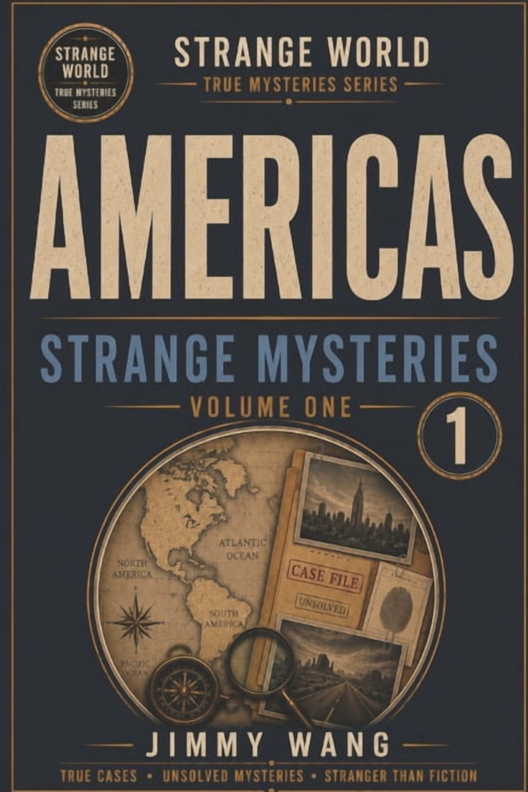Strange World True Mysteries Americas Strange Mysteries: Volume 1, Book 7, (Paperback)