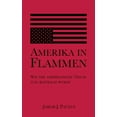 thumbnail image 1 of Amerika in Flammen: Wie der Amerikanische Traum zum Albtraum wurde, (Paperback), 1 of 1