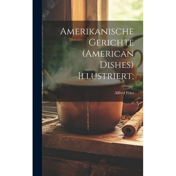Amerikanische Gerichte (american Dishes) Illustriert; (Hardcover)