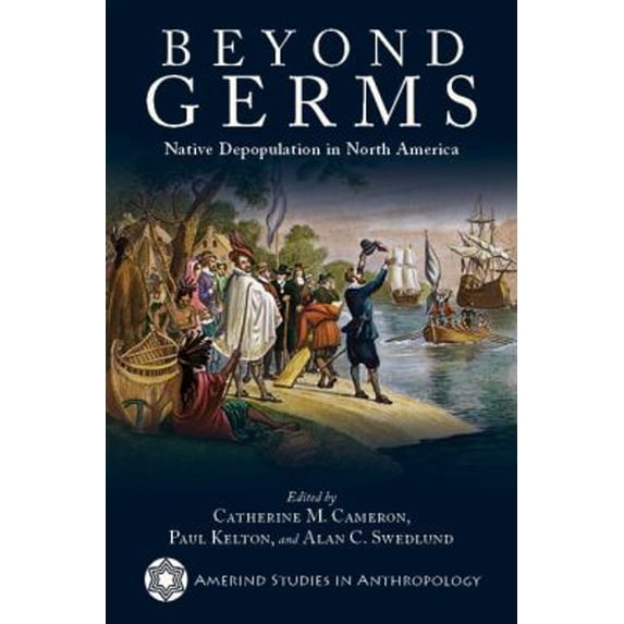 Pre-Owned Beyond Germs: Native Depopulation in North America (Amerind Studies in Archaeology)