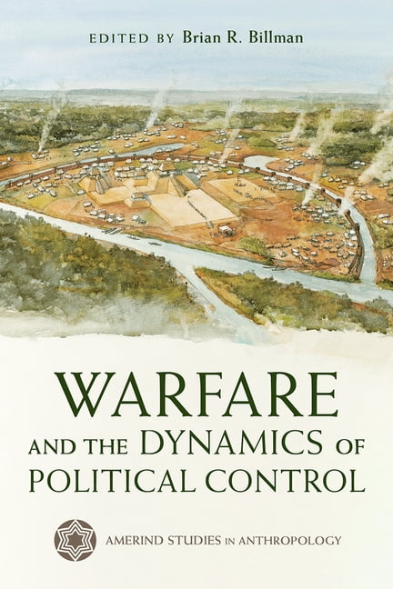 Amerind Studies in Archaeology Warfare and the Dynamics of Political Control, (Paperback)