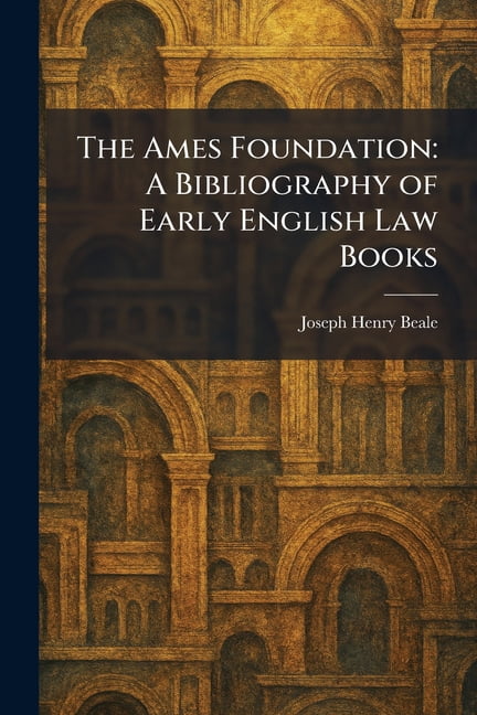 The Ames Foundation: A Bibliography of Early English Law Books, (Paperback)