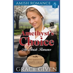 The Amish of Happy Creek Amethyst's Choice: An Amish Romance, Book 1, (Paperback)