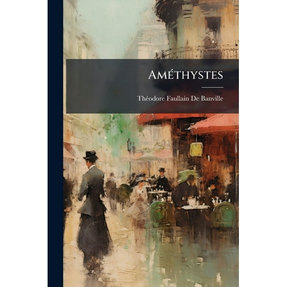 Améthystes : Nouvelles Odelettes Amoureuses: Composées Sur Des Rythmes De Ronsard (Paperback)