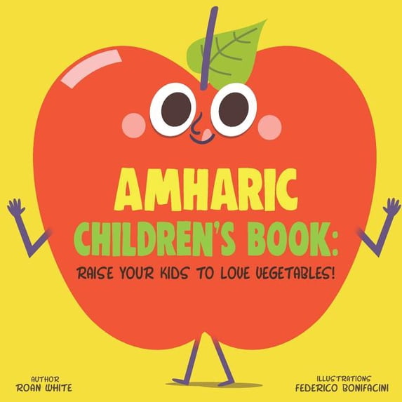 Amharic Children's Book: Raise Your Kids to Love Vegetables!, (Paperback)