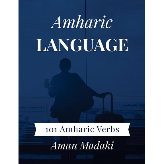 Amharic Language: 101 Amharic Verbs