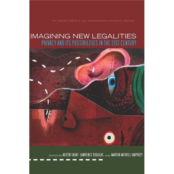 The Amherst Law, Jurisprudence, and Soci Imagining New Legalities: Privacy and Its Possibilities in the 21st Century, (Hardcover)