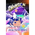thumbnail image 1 of Ami Moon and the Galactic Peacekeepers: Book One Volume 1, (Paperback), 1 of 1