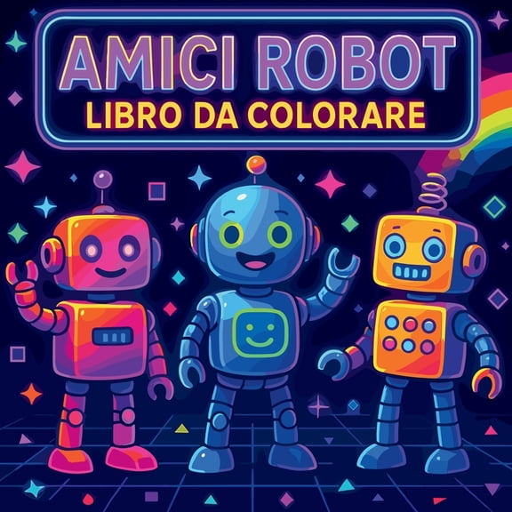 Amici Robot - Libro da Colorare, (Paperback)