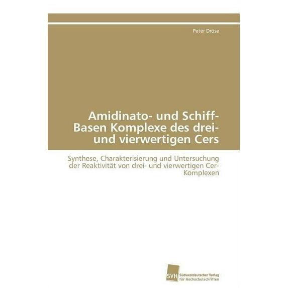 Amidinato- und Schiff-Basen Komplexe des drei- und vierwertigen Cers (Paperback)