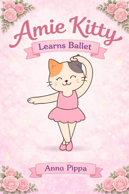 Amie Kitty Learns Ballet, (Paperback)