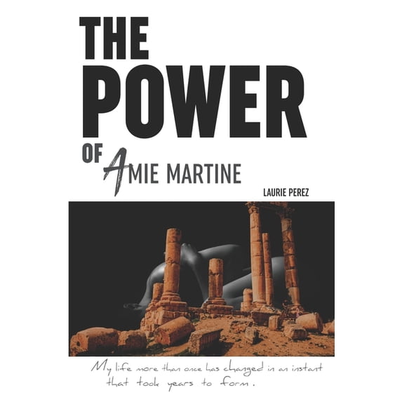 The POWER of Amie Martine The Amie Series Paperback 1986913783 9781986913782 Laurie Perez