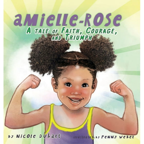 Amielle-Rose: A Tale of Faith, Courage, & Triumph, (Hardcover)