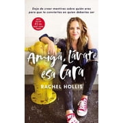 Amiga, L vate ESA Cara Deja de Creer Mentiras Sobre Qui n Eres Para Que Te Conviertas En Quien Deber as Ser Hardcover