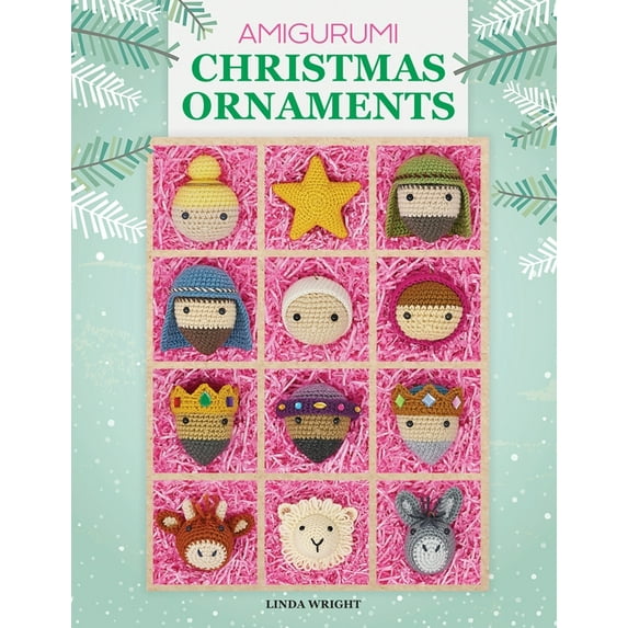 Amigurumi Christmas Ornaments: 40 Crochet Patterns for Keepsake Ornaments with a Delightful Nativity Set, North Pole Cha, (Paperback)