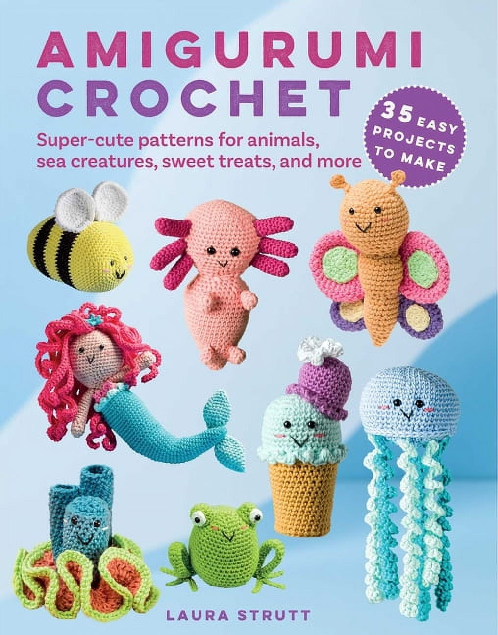Amigurumi Crochet: 35 Easy Projects to Make: Super-Cute Patterns for Animals, Sea Creatures, Sweet Treats, and More, (Paperback)