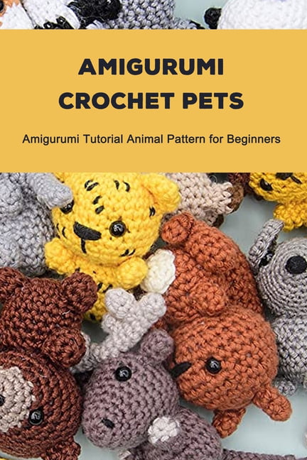 How To Crochet Animals: Easy Crochet Animal Patterns For Beginners:  Loveable, Easy Crochet Animal Pattern: Carter, Jerry: 9798390192191:  : Books