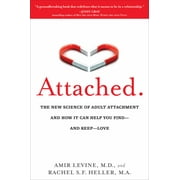 Amir Levine: Attached: The New Science of Adult Attachment and How It Can Help You Find--And Keep--Love (Paperback)