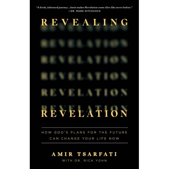 Revealing Revelation: How God's Plans for the Future Can Change Your Life Now (Paperback)