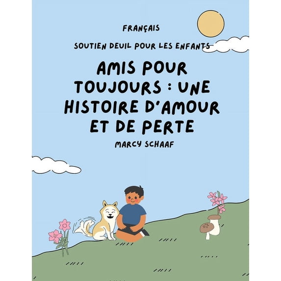 Amis pour toujours FRENCH Forever Friends a Tale of Love and Loss: une histoire d'amour et de perte FRENCH Forever Frien, (Paperback)