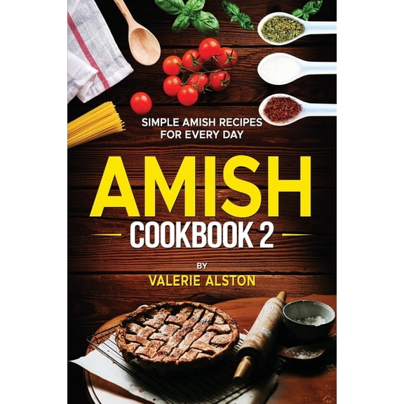 Amish Cookbook 2: Simple Amish Recipes For Every Day, (Paperback)