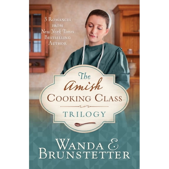 Amish Cooking Class The Amish Cooking Class Trilogy: 3 Romances from a New York Times Bestselling Author, (Paperback)