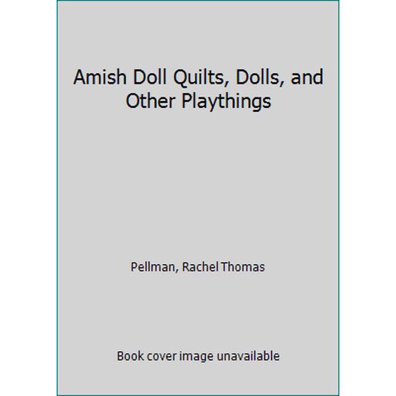 Pre-Owned Amish Doll Quilts, Dolls, and Other Playthings (Paperback) 0934672350 9780934672351