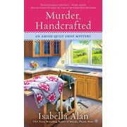 Amish Quilt Shop Mystery Murder, Handcrafted, Book 5, Paperback