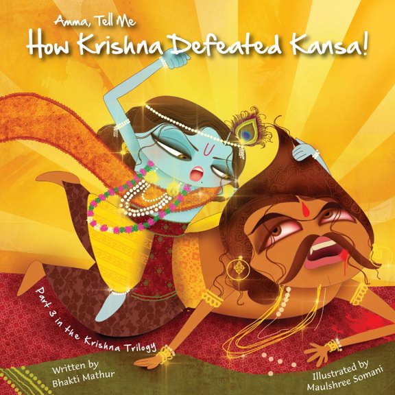 Amma Tell Me Amma Tell Me How Krishna Defeated Kansa!: Part 3 in the Krishna Trilogy, (Paperback)