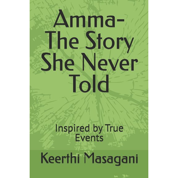 Amma- The Story She Never Told: Inspired by True Events, (Paperback)