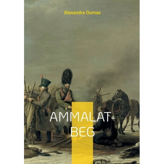 Ammalat-Beg: un roman d'Alexandre Dumas sur la révolte des Tchétchènes contre les Russes, (Paperback)