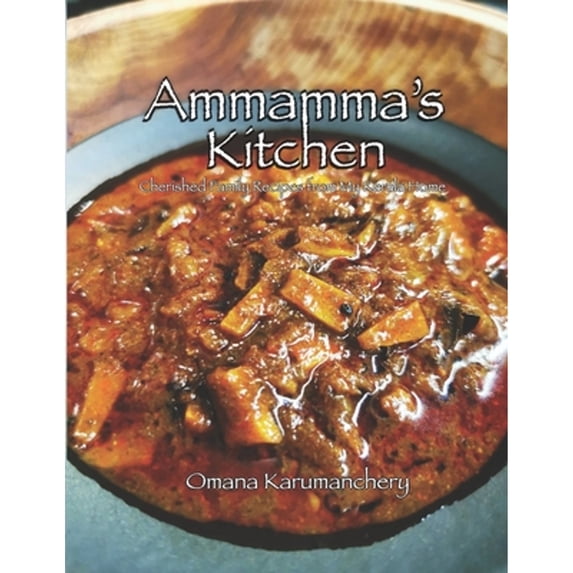 Pre-Owned Ammamma's Kitchen: Cherished Family Recipes from My Kerala Home (Paperback) by Omana Karumanchery