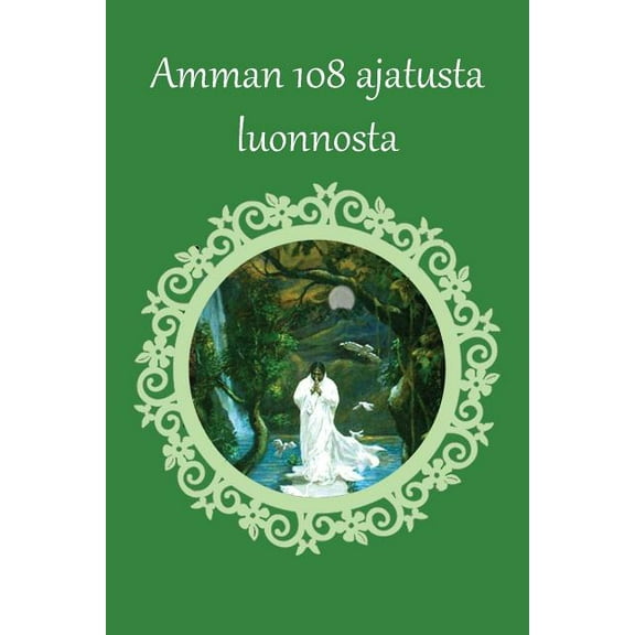 Amman 108 ajatusta luonnosta, (Paperback)