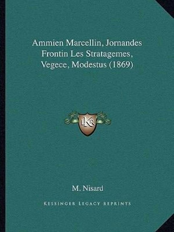 Ammien Marcellin, Jornandes Frontin Les Stratagemes, Vegece, Modestus (1869) Paperback