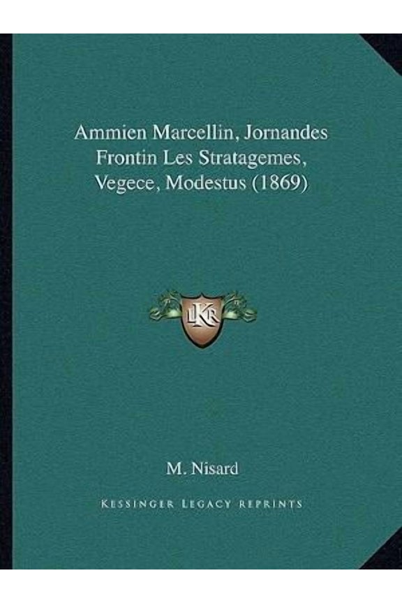 Ammien Marcellin, Jornandes Frontin Les Stratagemes, Vegece, Modestus (1869) Paperback
