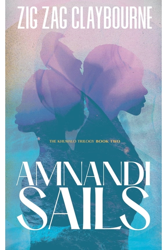 Amnandi Sails: Book 2 of the Khumalo Trilogy, (Paperback)