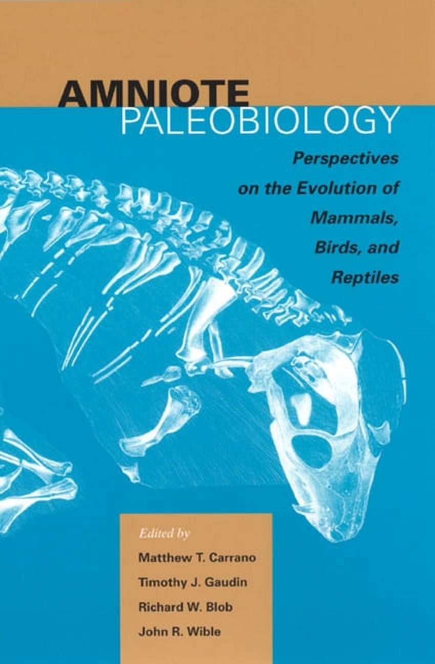 Amniote Paleobiology : Perspectives on the Evolution of Mammals, Birds ...