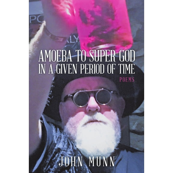Amoeba to Super God in a Given Period of Time: Poems, (Paperback)