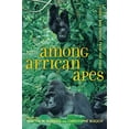thumbnail image 1 of Pre-Owned Among African Apes: Stories and Photos from the Field Paperback, 1 of 1