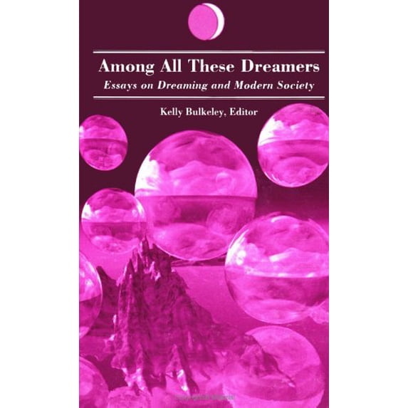 Pre-Owned Among All These Dreamers: Essays on Dreaming and Modern Society (S U N Y Series in Dream Studies) Paperback