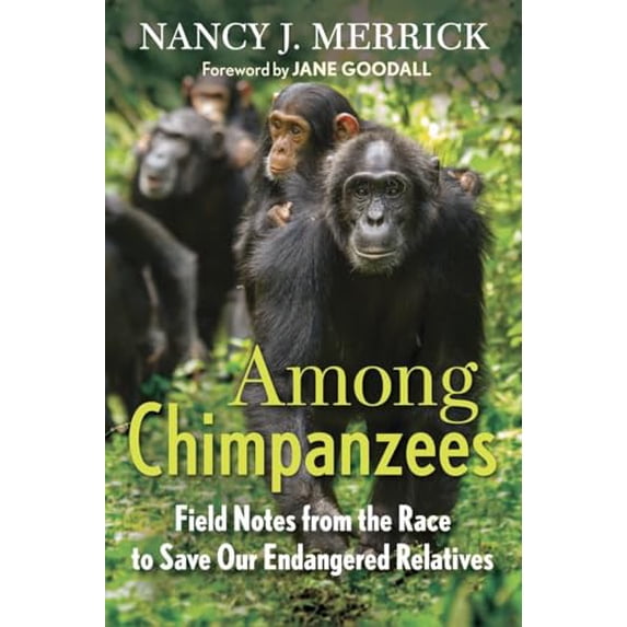 Pre-Owned Among Chimpanzees: Field Notes from the Race to Save Our Endangered Relatives Paperback