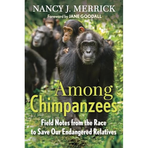 Pre-Owned Among Chimpanzees: Field Notes from the Race to Save Our Endangered Relatives Paperback