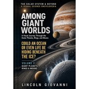 The Solar System & Beyond a Visual Scien Among Giant Worlds A Visual Journey Through the Outer Planets, Rings, and Moons, Book 2, Paperback
