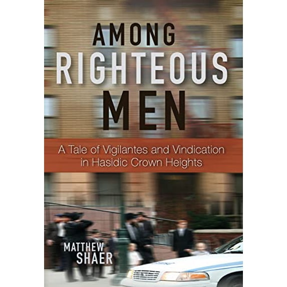 Pre-Owned Among Righteous Men: A Tale of Vigilantes and Vindication in Hasidic Crown Heights (Hardcover) 0470608277 9780470608272
