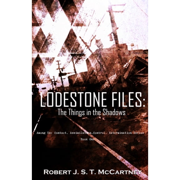 Among Us: Contact, Assimilation, Control The Lodestone Files: The Things in the Shadows, Book 1, (Paperback)