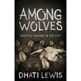 thumbnail image 1 of Pre-Owned Among Wolves: Disciple-Making in the City (Paperback) 1433644029 9781433644023, 1 of 1